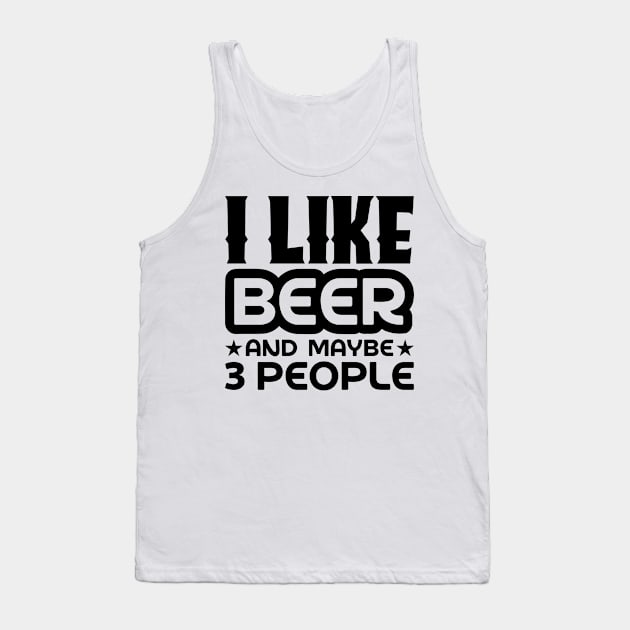 I like beer and maybe 3 people Tank Top by colorsplash